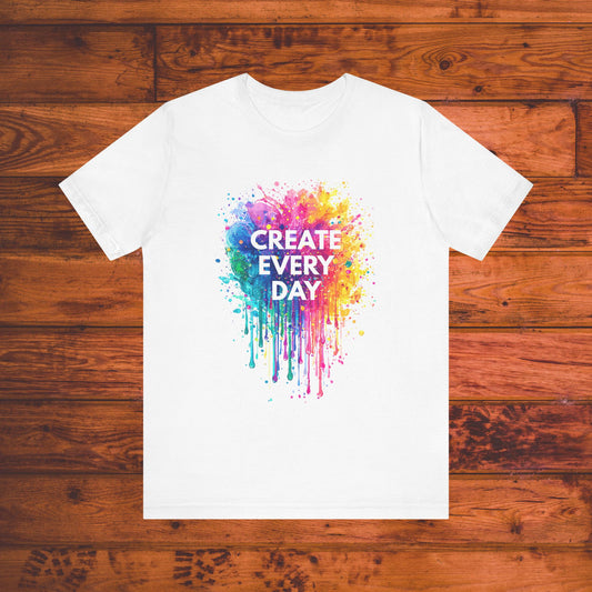 Create Every Day Tee – Colorful Inspiration for Artists