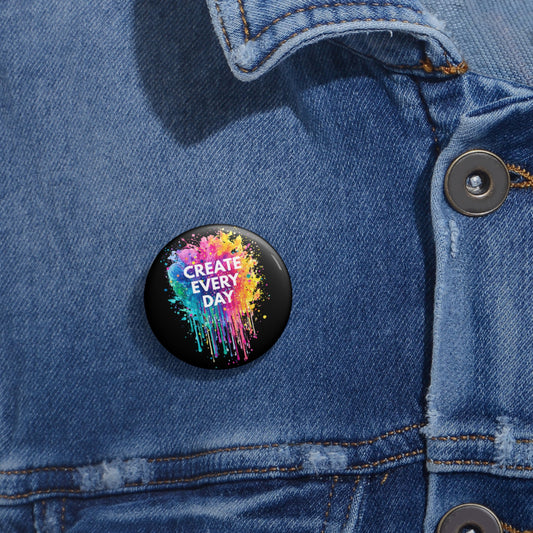 Create Every Day Pin Button – Colorful Motivational Accessory
