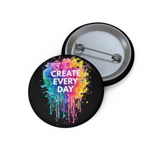 Create Every Day Pin Button – Colorful Motivational Accessory