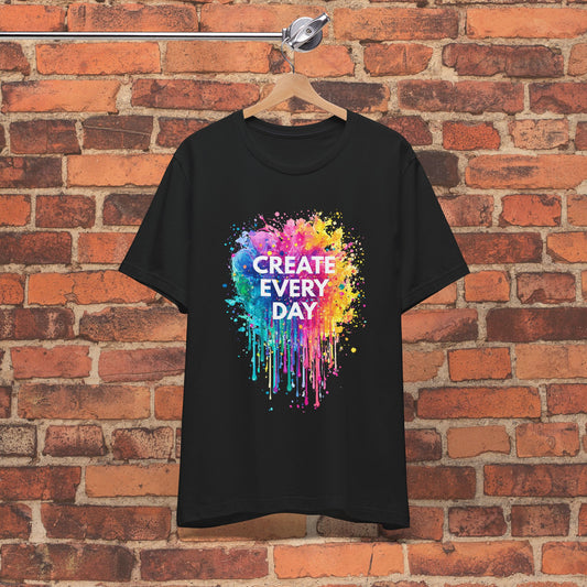 Create Every Day Tee – Colorful Inspiration for Artists